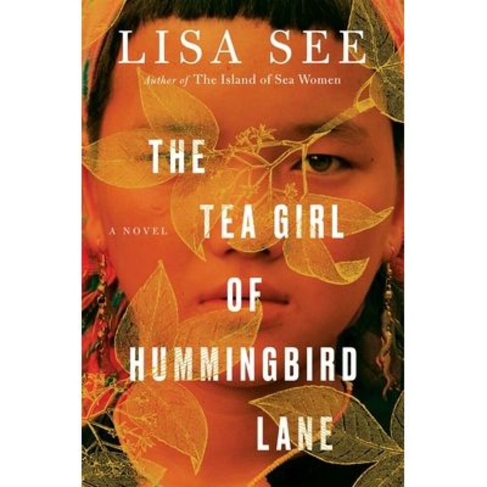 The Tea Girl of Hummingbird Lane -- Lisa See